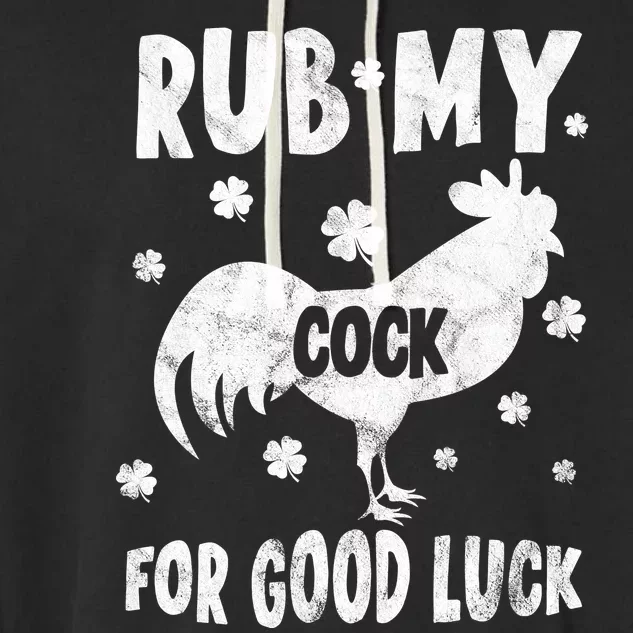 Rub My Cock For Good Lucky Funny St Patrick's Day Garment-Dyed Fleece Hoodie