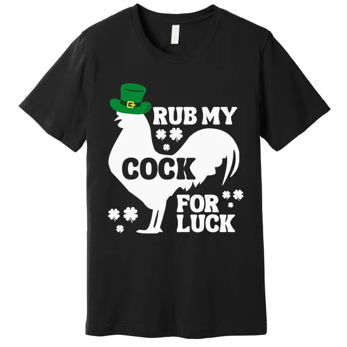 Rub My Cock for Good Luck, Funny St Patrick's Day Premium T-Shirt