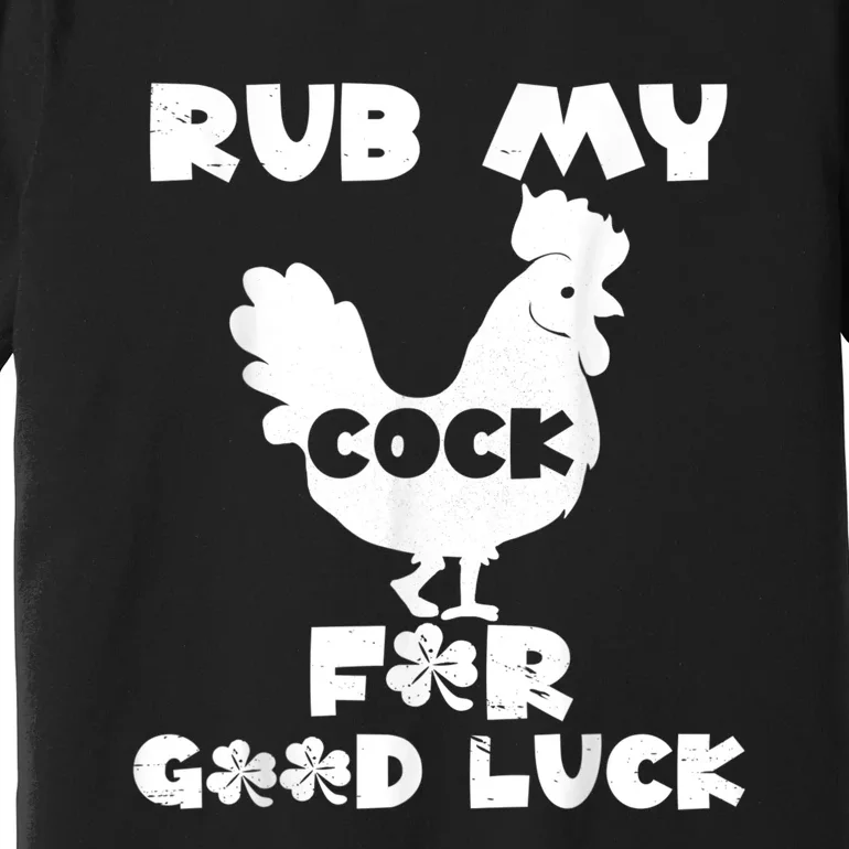 Rub My Cock For Good Luck Premium T-Shirt