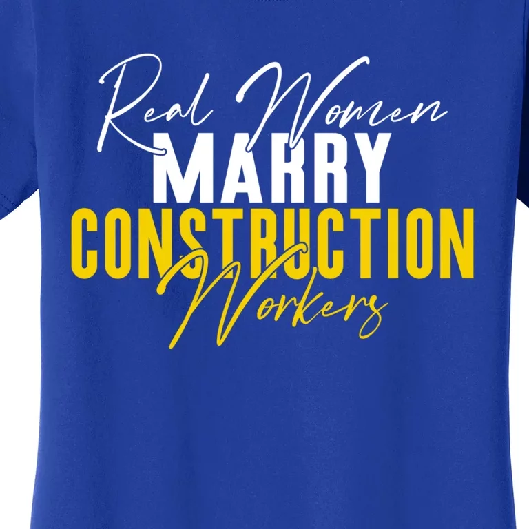 Real Marry Construction Workers Gift Women's T-Shirt