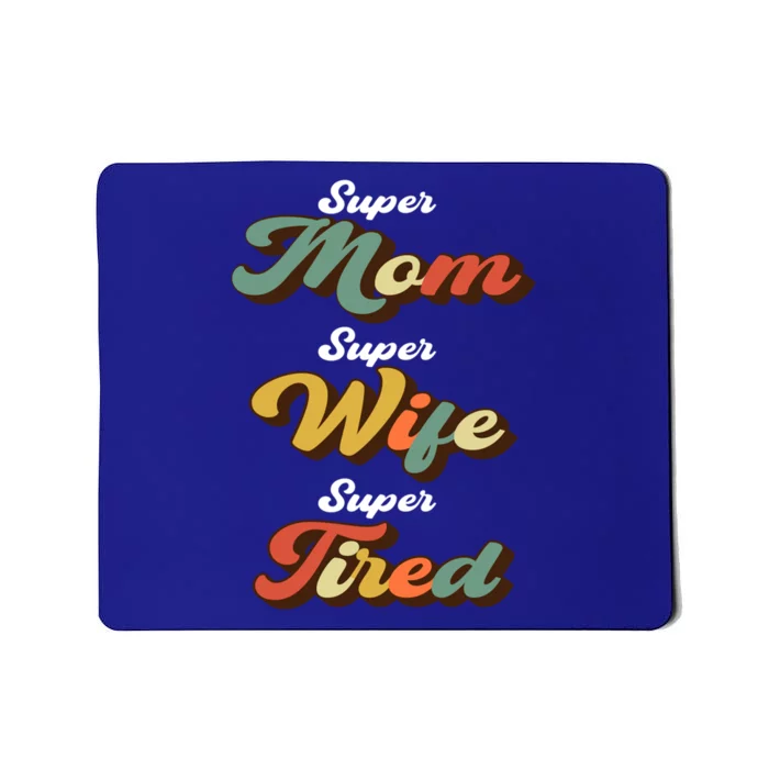 Retro Mother's Day Super Mom Super Wife Super Tired Cool Gift Mousepad