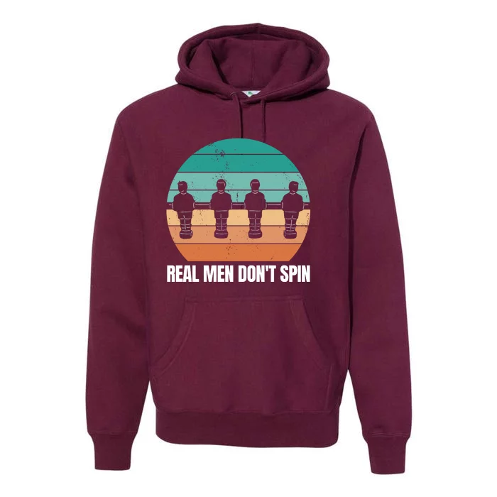 Real Men Don't Spin Table Soccer Foosball Premium Hoodie