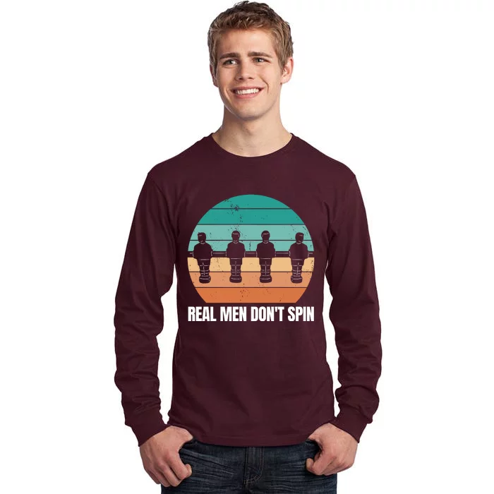 Real Men Don't Spin Table Soccer Foosball Tall Long Sleeve T-Shirt