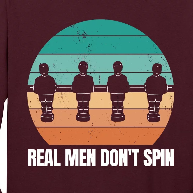 Real Men Don't Spin Table Soccer Foosball Tall Long Sleeve T-Shirt