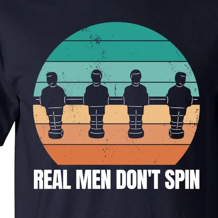 Real Men Don't Spin Table Soccer Foosball Tall T-Shirt