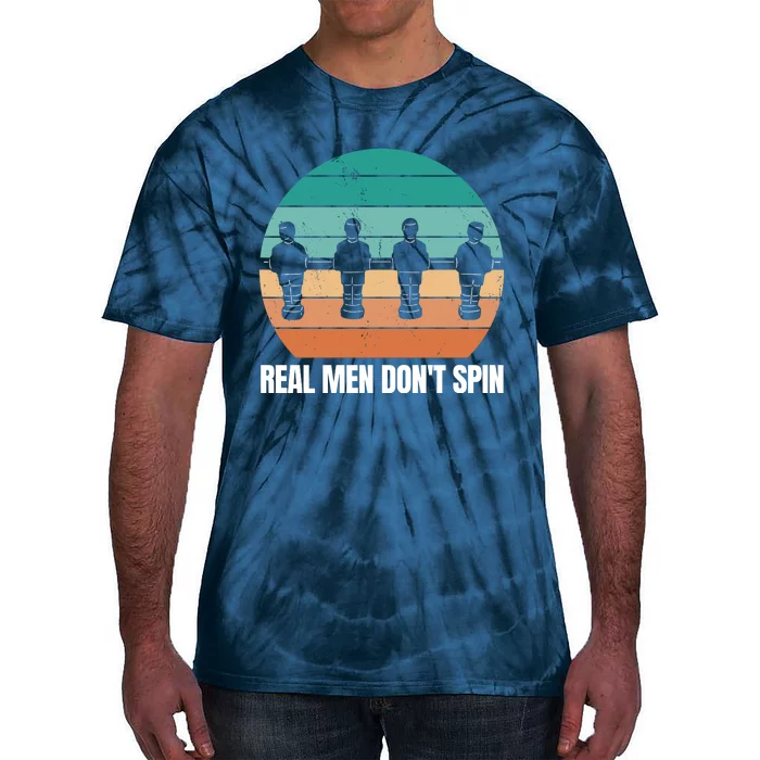 Real Men Don't Spin Table Soccer Foosball Tie-Dye T-Shirt