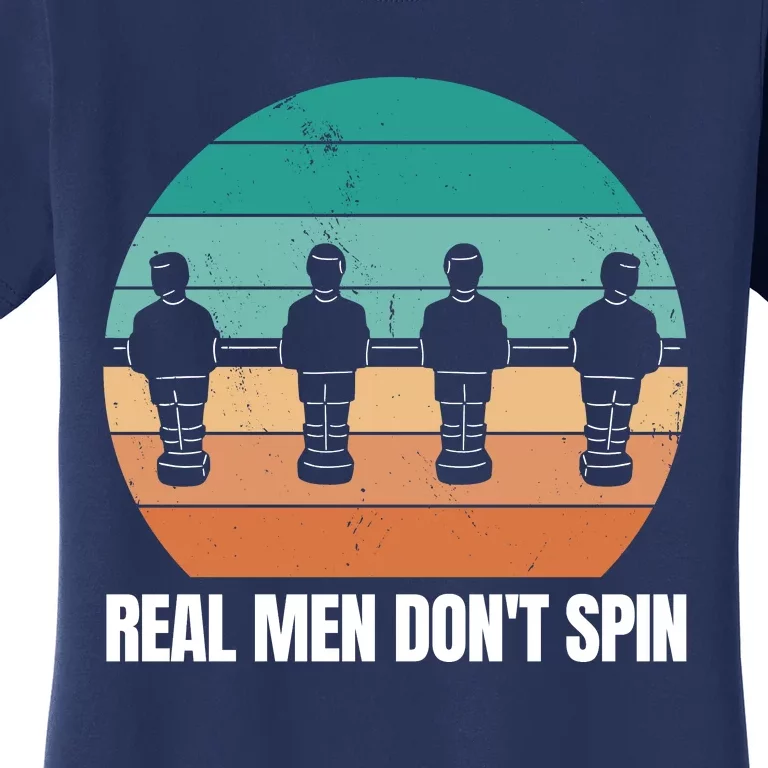 Real Men Don't Spin Table Soccer Foosball Women's T-Shirt