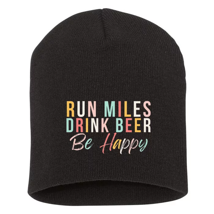 Run miles Drink Beer Be happy cute runner with cute colors Short Acrylic Beanie