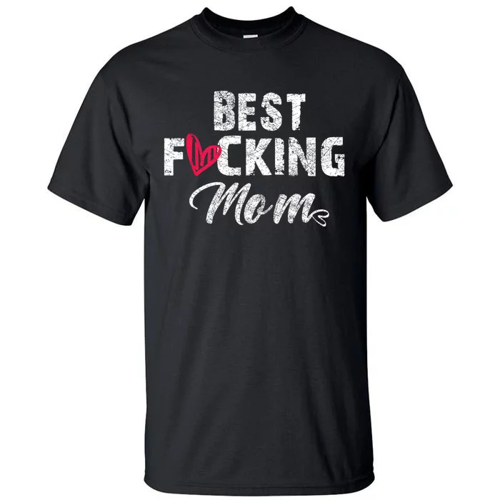 Retro MotherS Day Best Fucking Mom Funny Tall T-Shirt