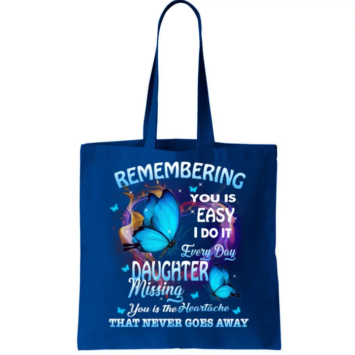 Remembering My Daughter Everyday Missing You The Heartache Gift Tote Bag