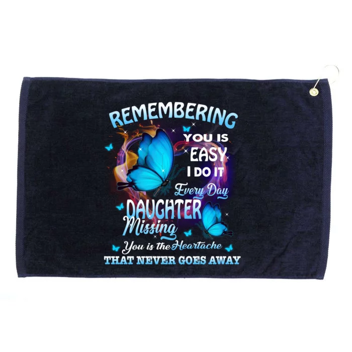 Remembering My Daughter Everyday Missing You The Heartache Gift Grommeted Golf Towel