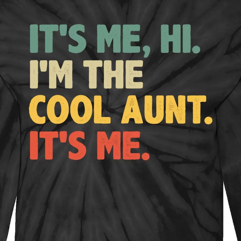 Retro Mothers Day ItS Me Hi IM The Cool Aunt ItS Me Tie-Dye Long Sleeve Shirt