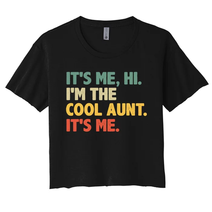 Retro Mothers Day ItS Me Hi IM The Cool Aunt ItS Me Women's Crop Top Tee