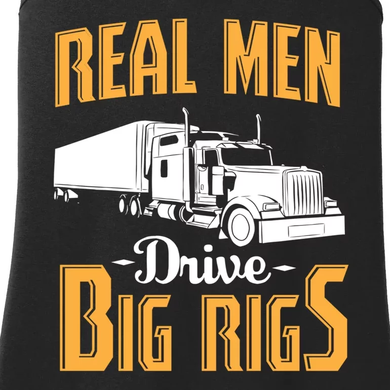 Real Men Drive Big Rigs Truck Driver & Trucker Gift Ladies Essential Tank