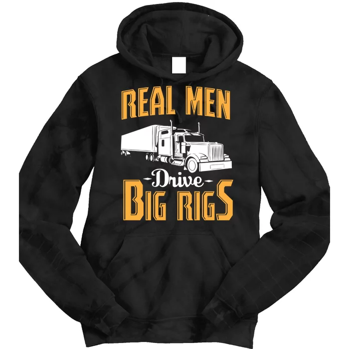 Real Men Drive Big Rigs Truck Driver & Trucker Gift Tie Dye Hoodie