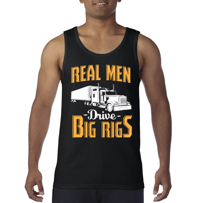 Real Men Drive Big Rigs Truck Driver & Trucker Gift Tank Top