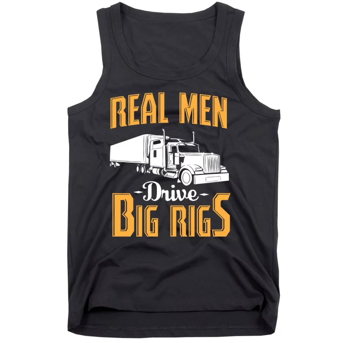 Real Men Drive Big Rigs Truck Driver & Trucker Gift Tank Top