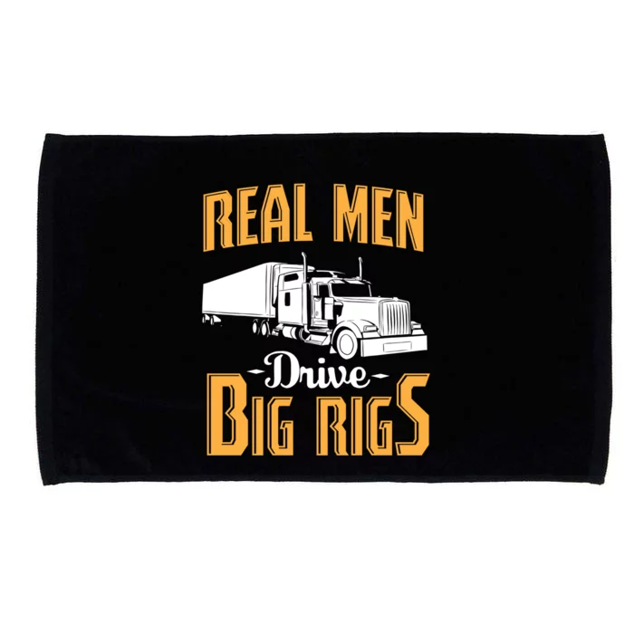 Real Men Drive Big Rigs Truck Driver & Trucker Gift Microfiber Hand Towel