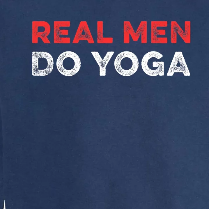 Real Men Do Yoga Spiritual Meditation Instructor Buddhist Garment-Dyed Sweatshirt