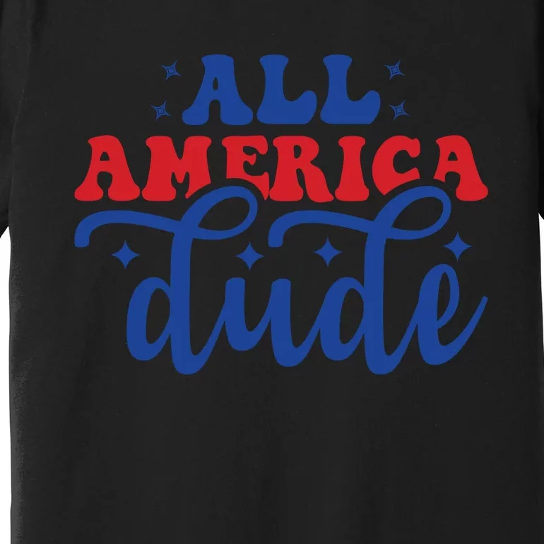 All American Dude Premium T-Shirt