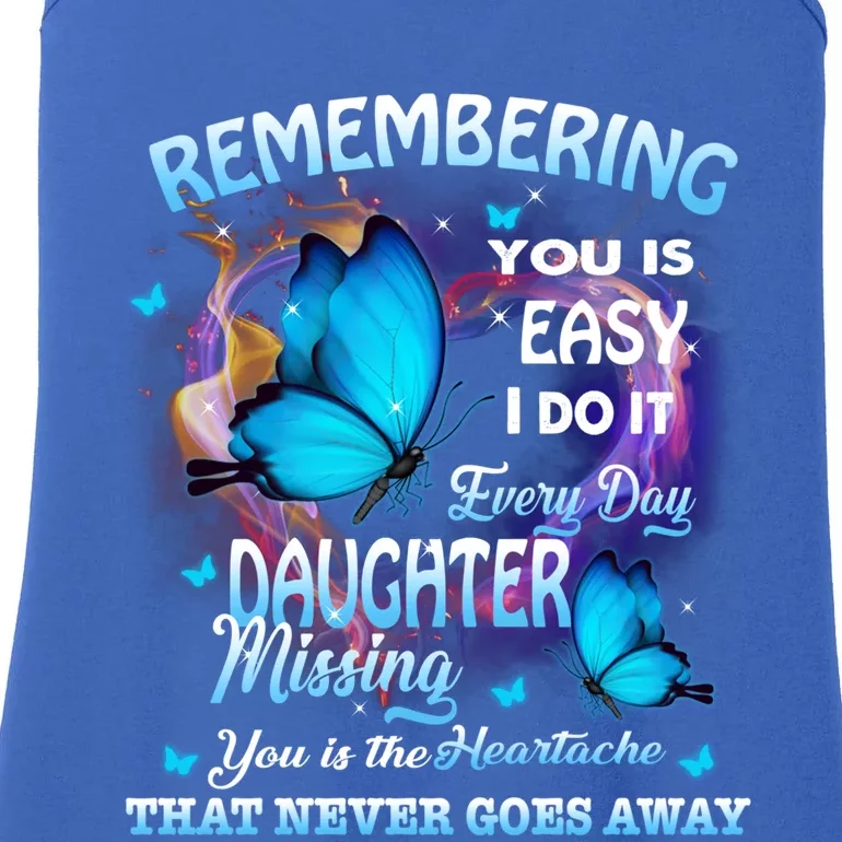 Remembering My Daughter Everyday Missing You The Heartache Gift Ladies Essential Tank