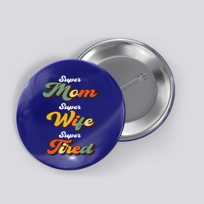 Retro Mother's Day Super Mom Super Wife Super Tired Gift Button