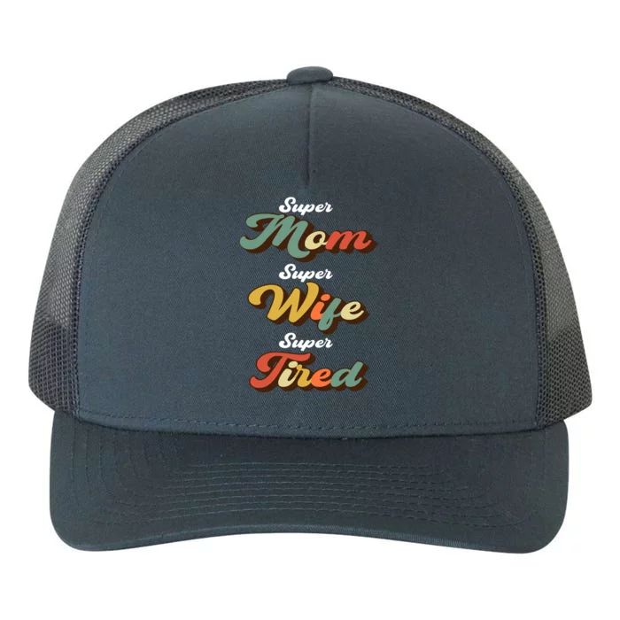 Retro Mother's Day Super Mom Super Wife Super Tired Gift Yupoong Adult 5-Panel Trucker Hat