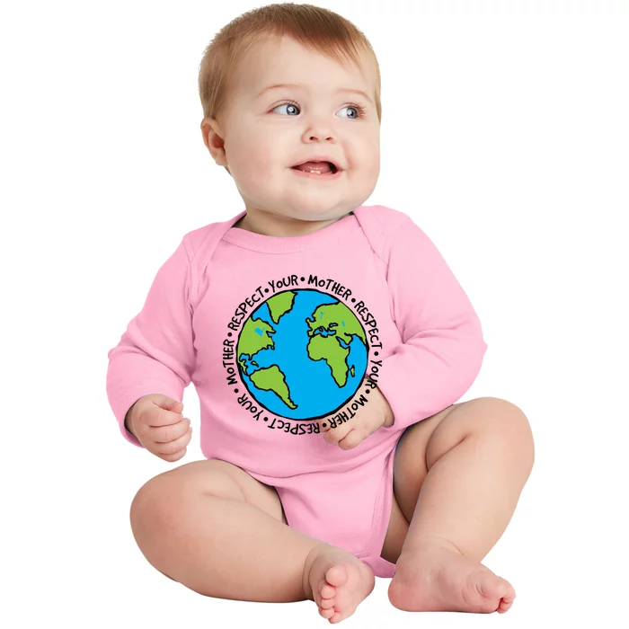 Respect Mother Earth Lover Environtalist Earth Day Cool Gift Baby Long Sleeve Bodysuit