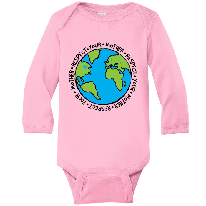 Respect Mother Earth Lover Environtalist Earth Day Cool Gift Baby Long Sleeve Bodysuit