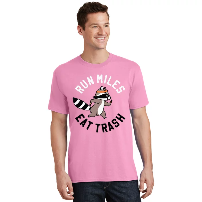 Run Miles Eat Trash T-Shirt