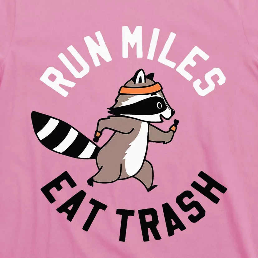 Run Miles Eat Trash T-Shirt