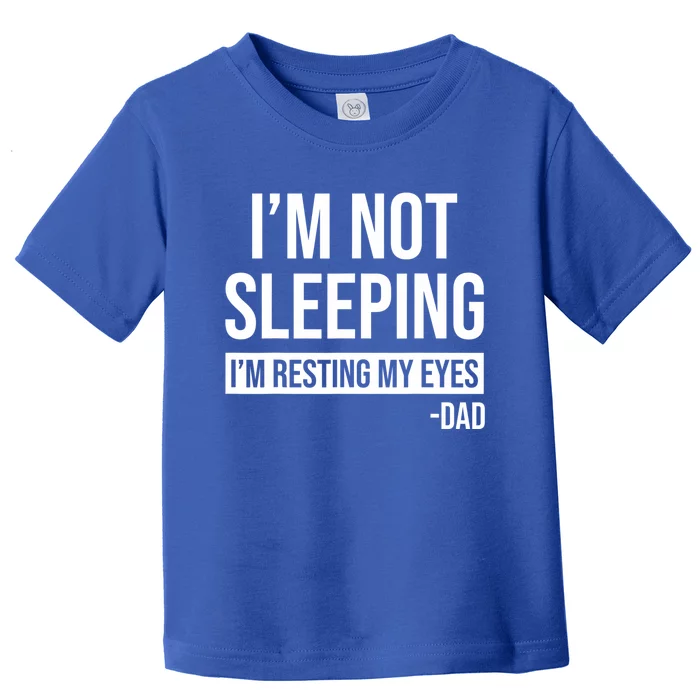 Resting My Eyes I'm Not Sleeping I'm Just Resting My Eyes Gift Toddler T-Shirt