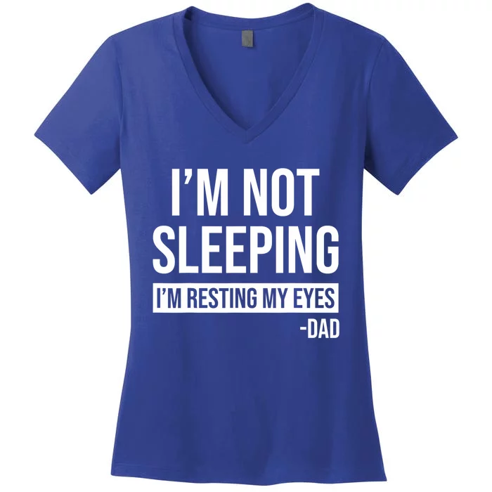 Resting My Eyes I'm Not Sleeping I'm Just Resting My Eyes Gift Women's V-Neck T-Shirt