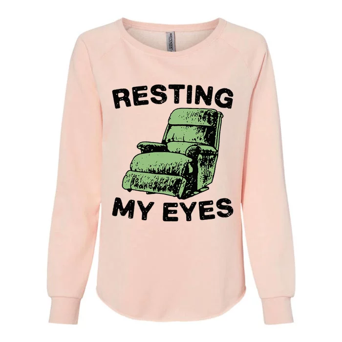 Resting My Eyes In Comfort Chair Sofa Relaxation Womens California Wash Sweatshirt