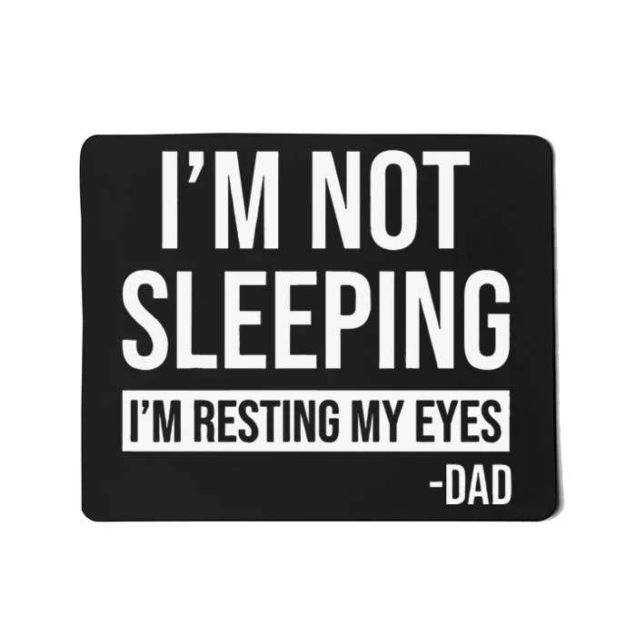 Resting My Eyes Im Not Sleeping Im Just Resting My Eyes Mousepad