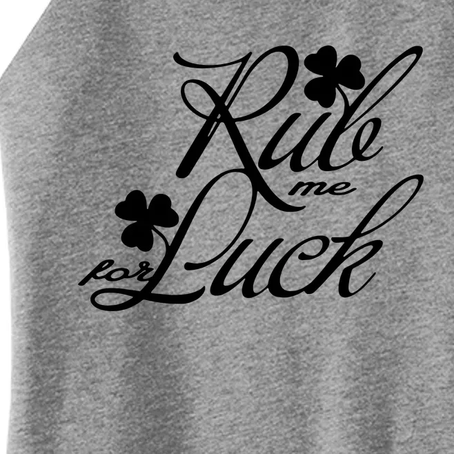 Rub Me For Luck Women’s Perfect Tri Rocker Tank