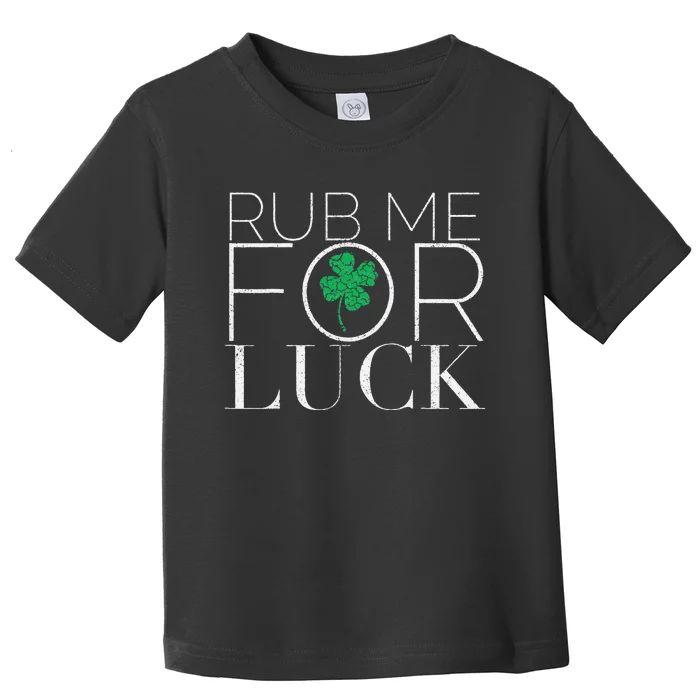 Rub Me For Luck Saint Patrick's Day Parade Toddler T-Shirt