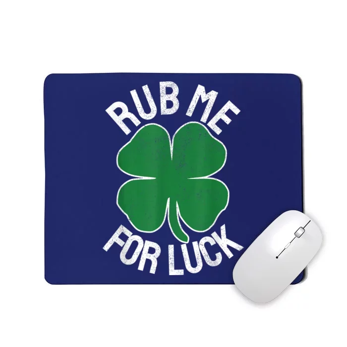 Rub Me For Luck St Patrick's Day Funny Adult Humor Mousepad