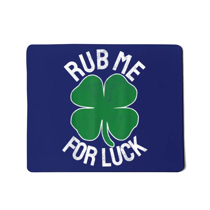 Rub Me For Luck St Patrick's Day Funny Adult Humor Mousepad