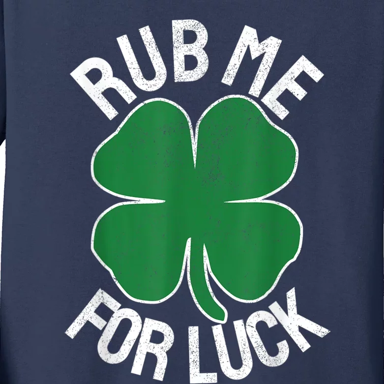 Rub Me For Luck St Patrick's Day Funny Adult Humor Kids Long Sleeve Shirt