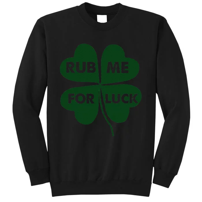 Rub Me For Luck St. Patrick's Day Funny Sweatshirt