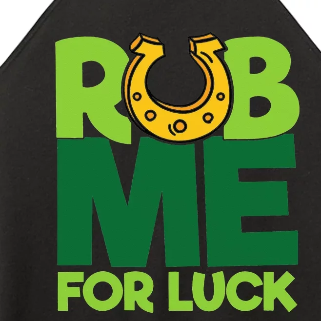 Rub Me For Luck St Patrick's Day Funny Adult Humor Women’s Perfect Tri Rocker Tank