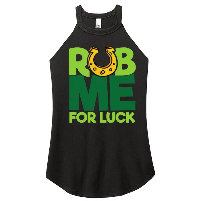 Rub Me For Luck St Patrick's Day Funny Adult Humor Women’s Perfect Tri Rocker Tank