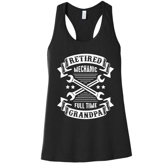 Retired Mechanic Full Time Grandpa Women's Racerback Tank