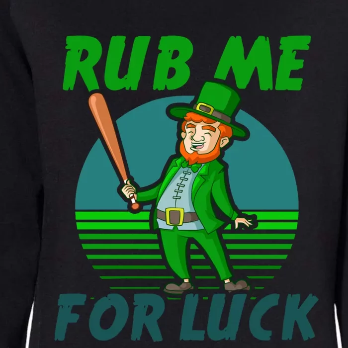 Rub Me For Luck Design St Patricks Baseball Cute Gift Womens California Wash Sweatshirt