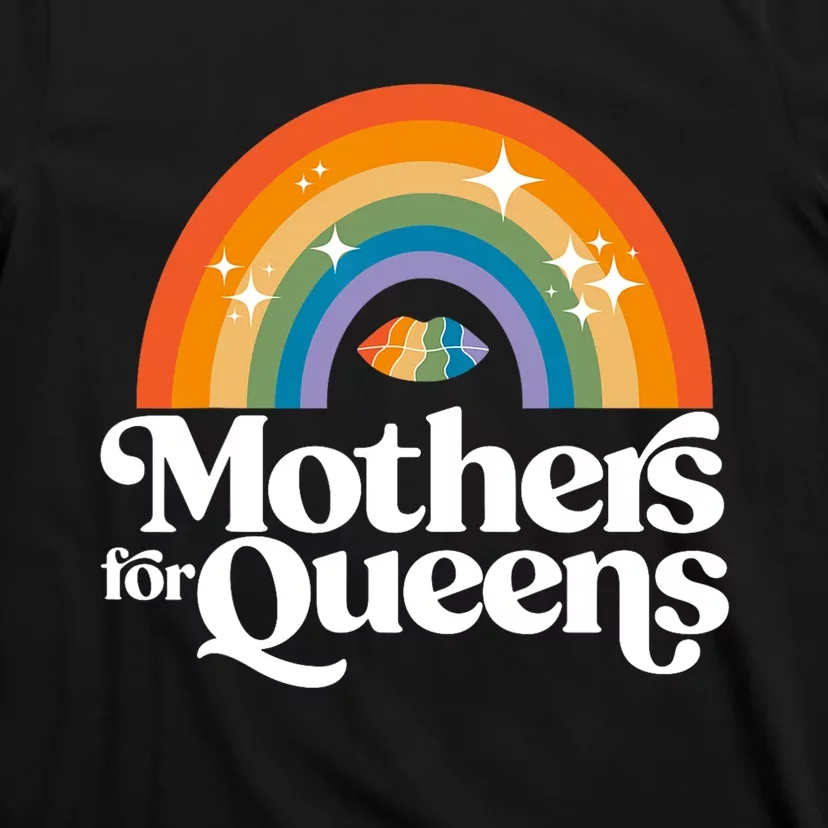 Rainbow Mothers For Queens Support Drag Is Not A Crime T-Shirt