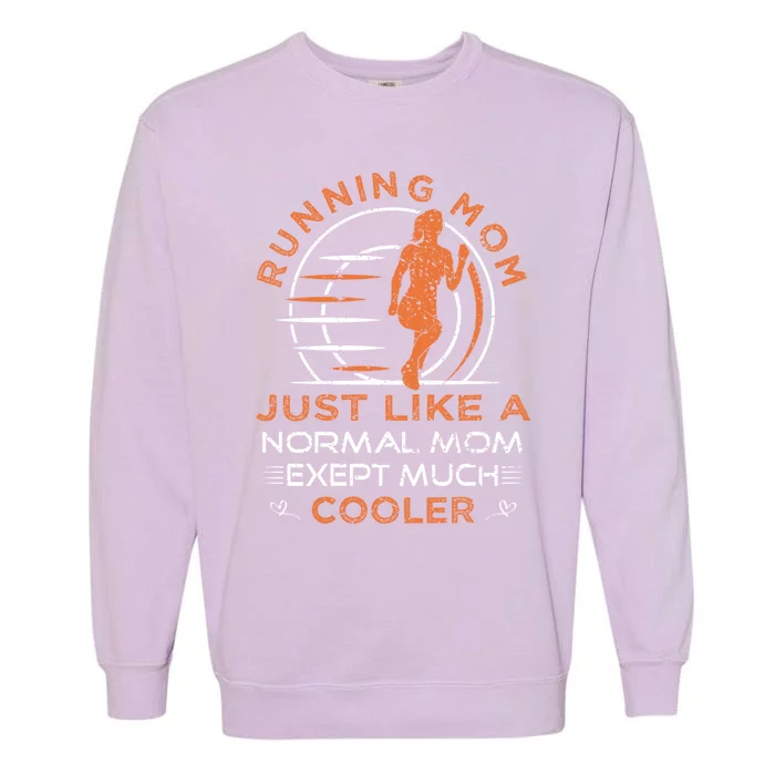 Running Mom Funny Marathon Saying For Track Runners Gift Garment-Dyed Sweatshirt