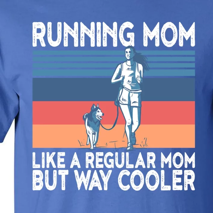 Runner Mom Funny Marathon Running Jogging Gift Tall T-Shirt