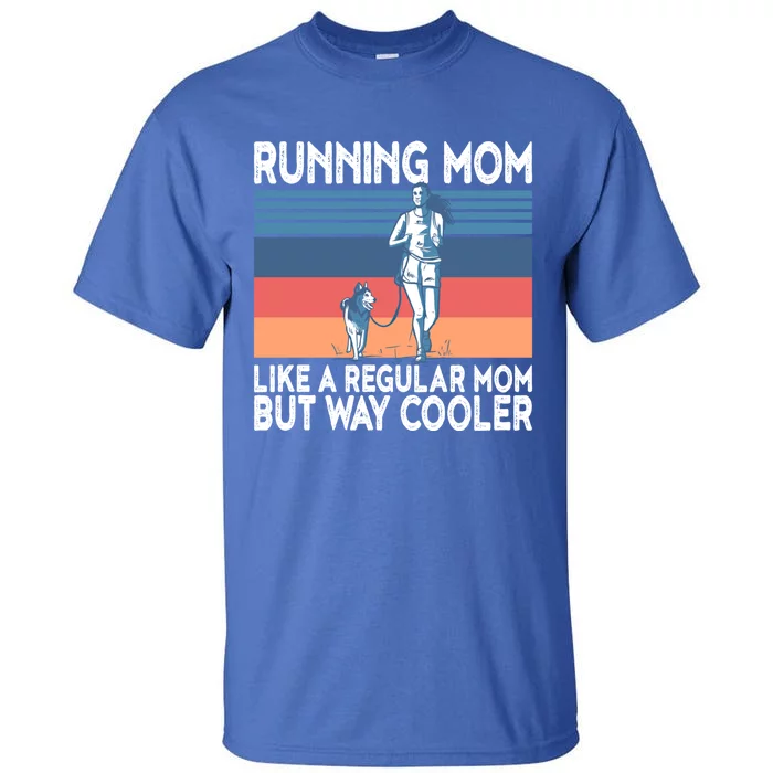 Runner Mom Funny Marathon Running Jogging Gift Tall T-Shirt