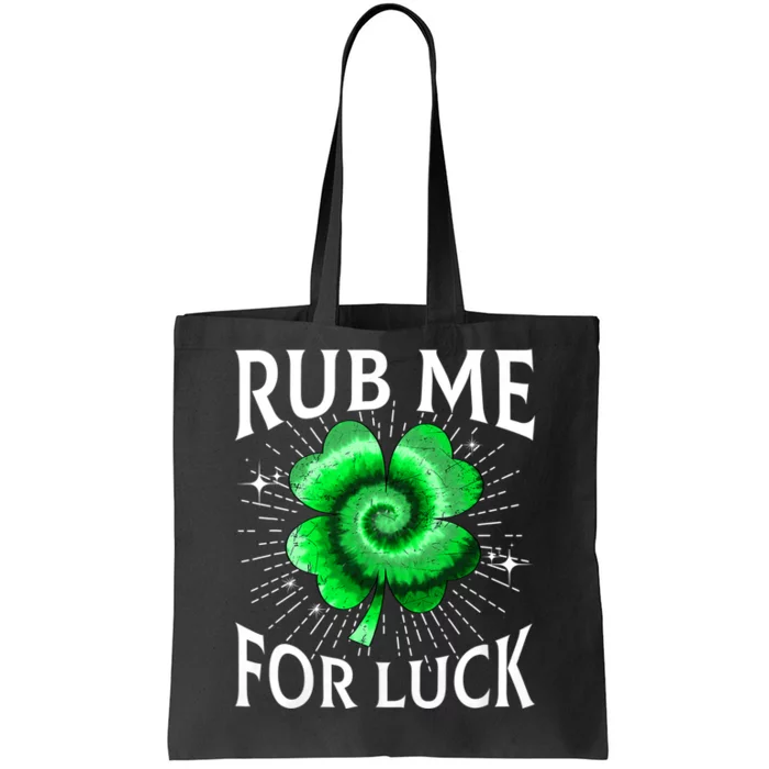 Rub Me For Luck St Patricks Day Lucky Irish Shamrock Tie Dye Tote Bag